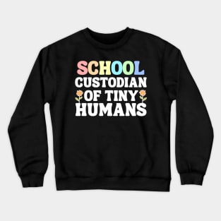 School Custodian Of Tiny Humans Crewneck Sweatshirt